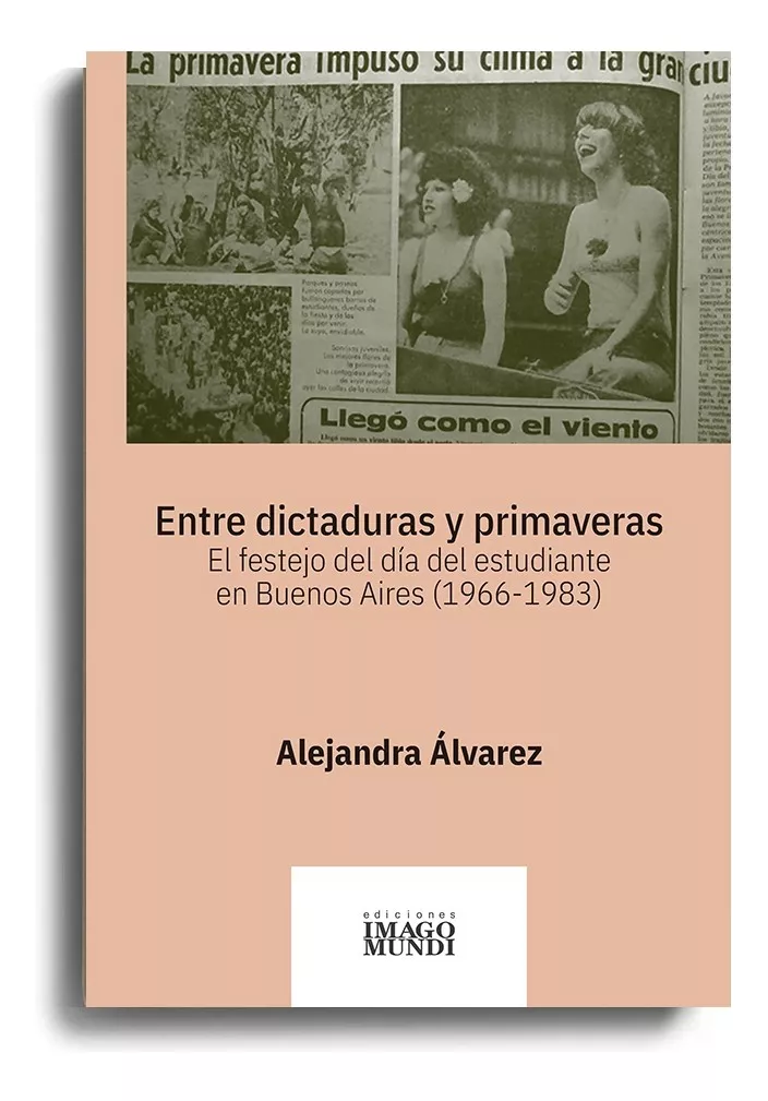 Portada Entre dictaduras y primaveras. El festejo del día del estudiante en Buenos